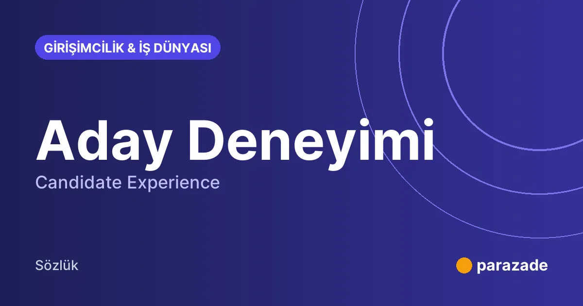 Aday Deneyimi nedir?