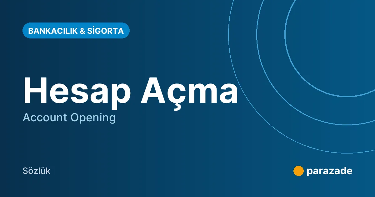 Hesap Açma nedir?