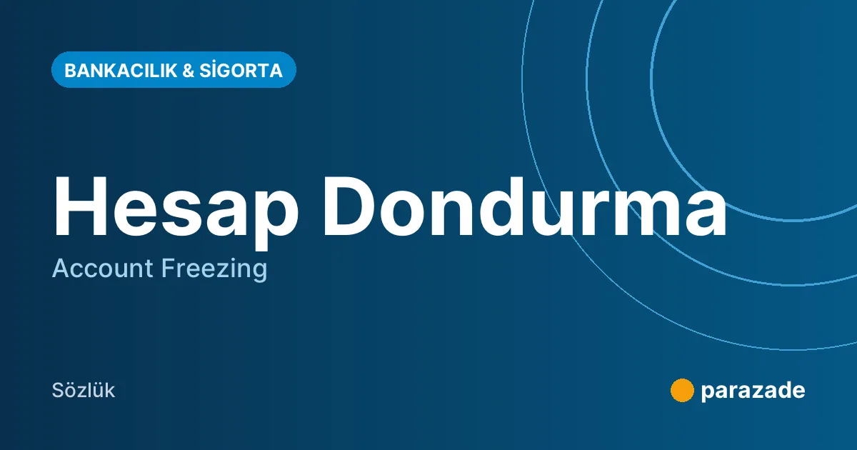 Hesap Dondurma nedir?