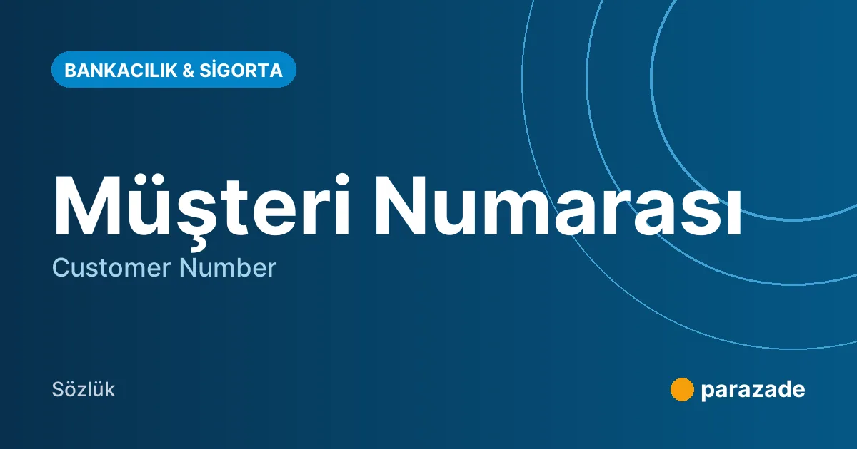 Müşteri Numarası nedir?