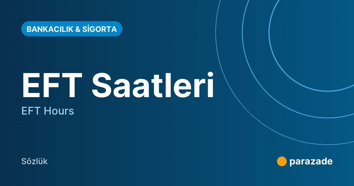 EFT Saatleri nedir?