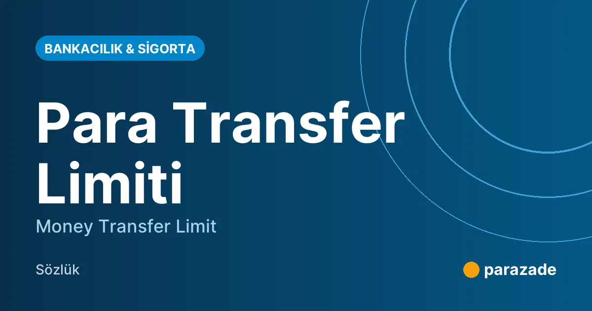 Para Transfer Limiti nedir?
