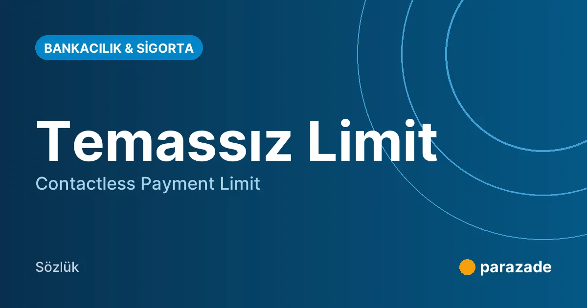 Temassız Limit nedir?