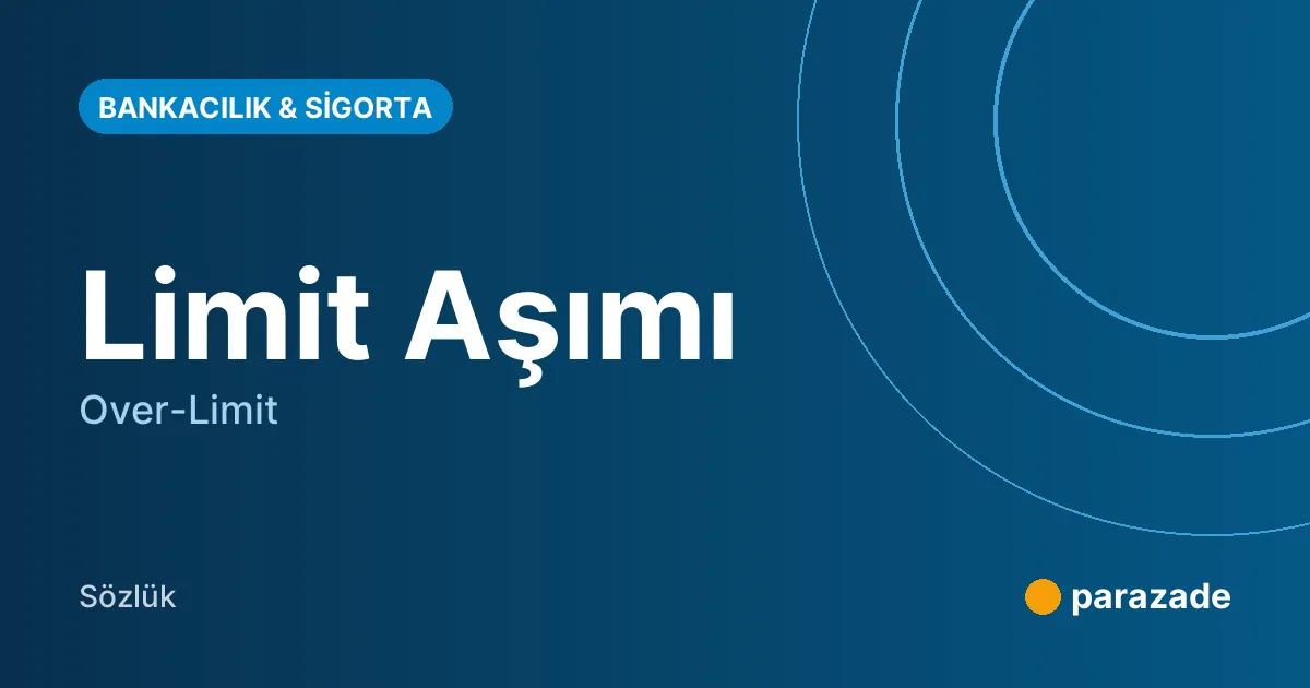 Limit Aşımı nedir?