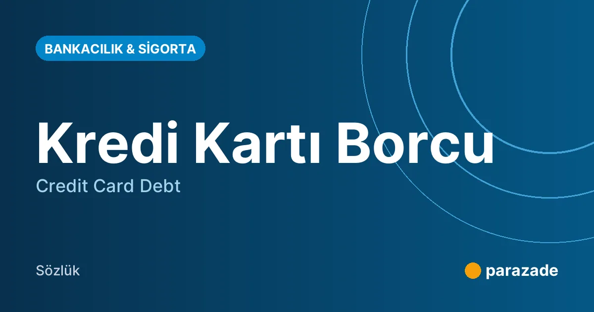 Kredi Kartı Borcu nedir?