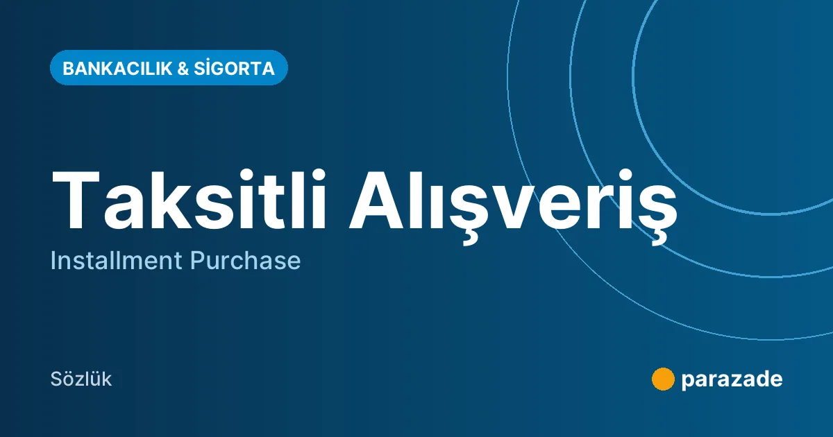 Taksitli Alışveriş nedir?