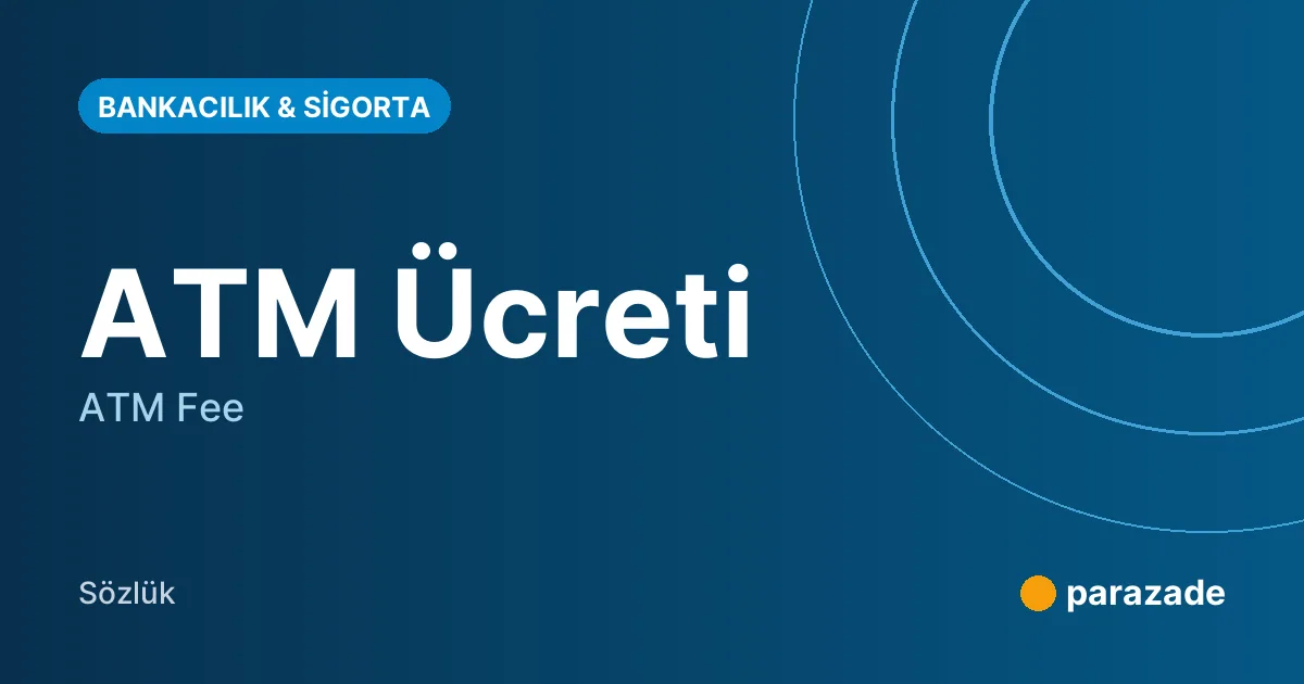 ATM Ücreti nedir?