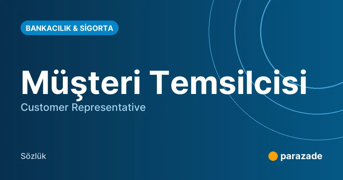 Müşteri Temsilcisi nedir?