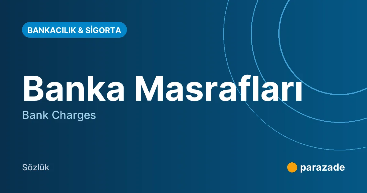 Banka Masrafları nedir?