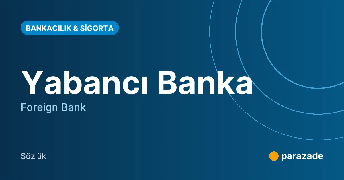 Yabancı Banka nedir?