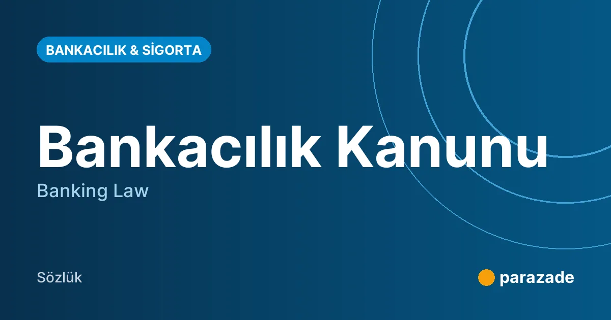 Bankacılık Kanunu nedir?