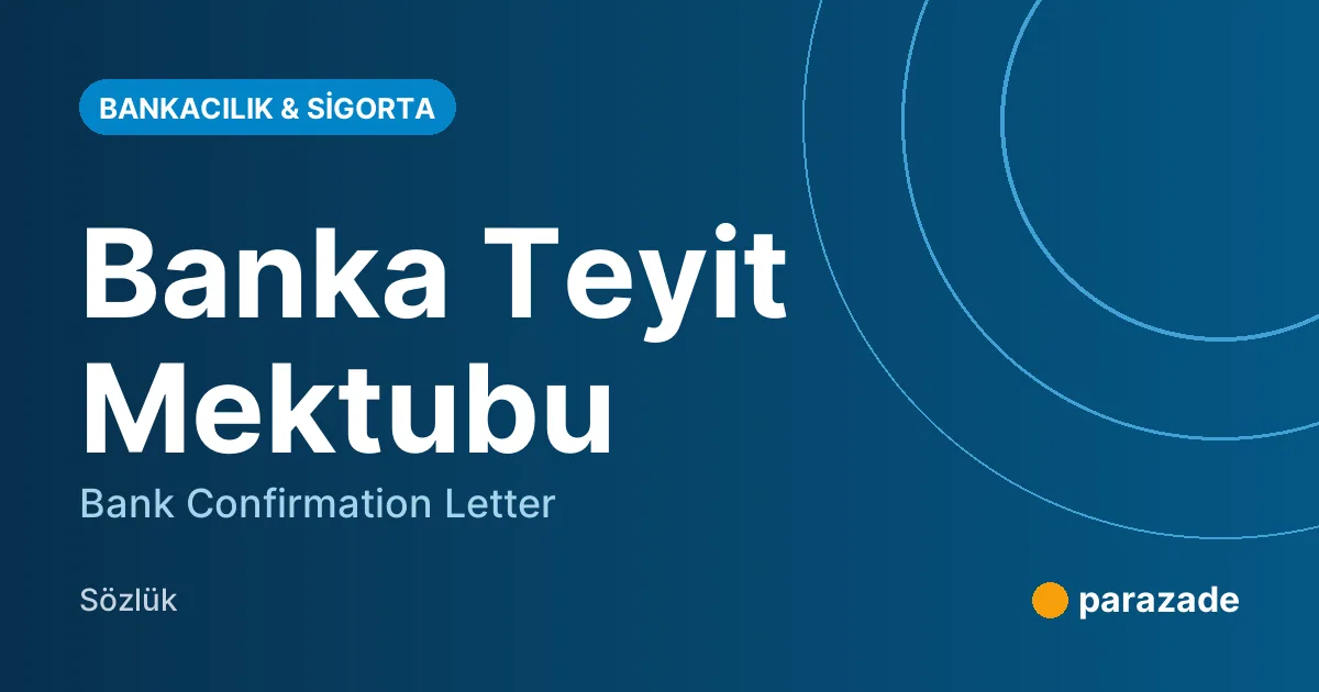 Banka Teyit Mektubu nedir?