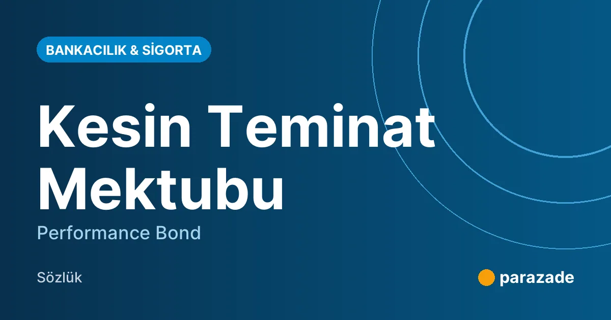Kesin Teminat Mektubu nedir?