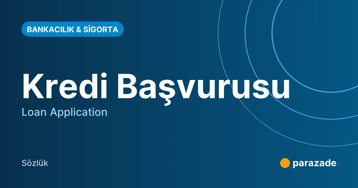 Kredi Başvurusu nedir?