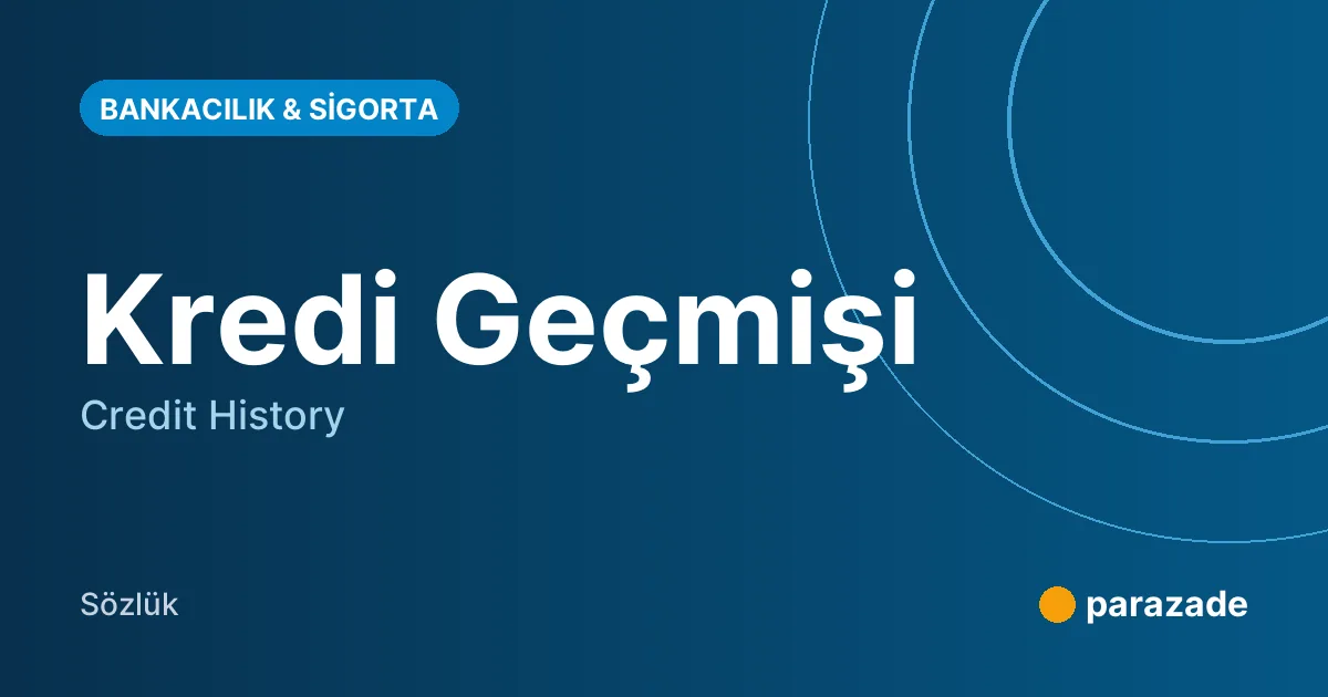 Kredi Geçmişi nedir?