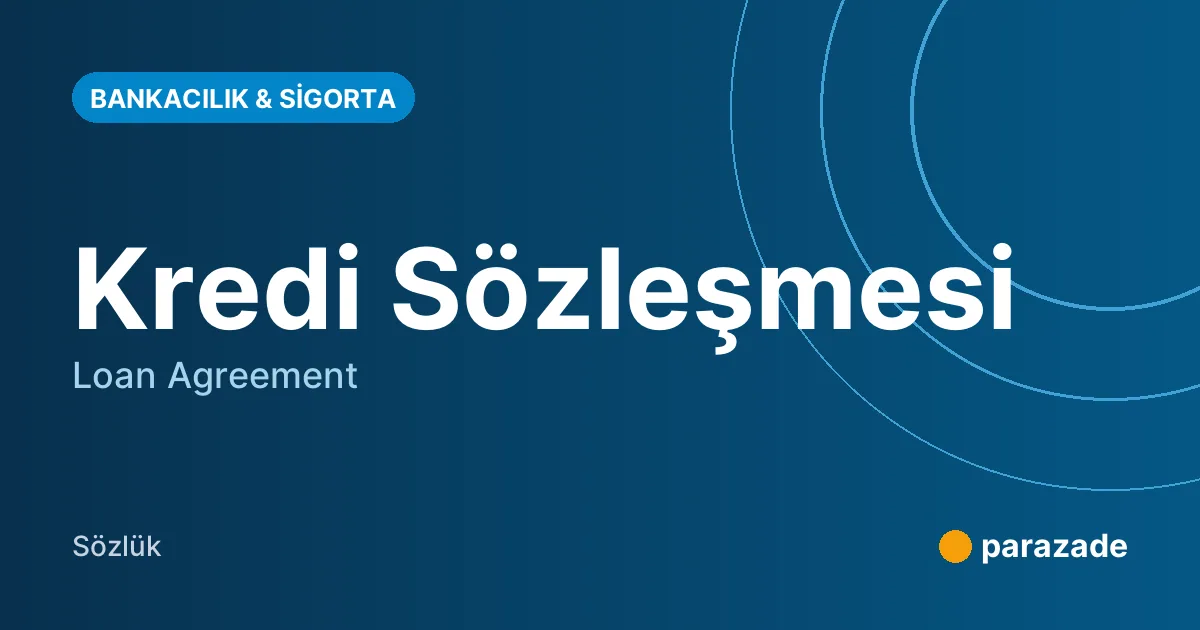 Kredi Sözleşmesi nedir?