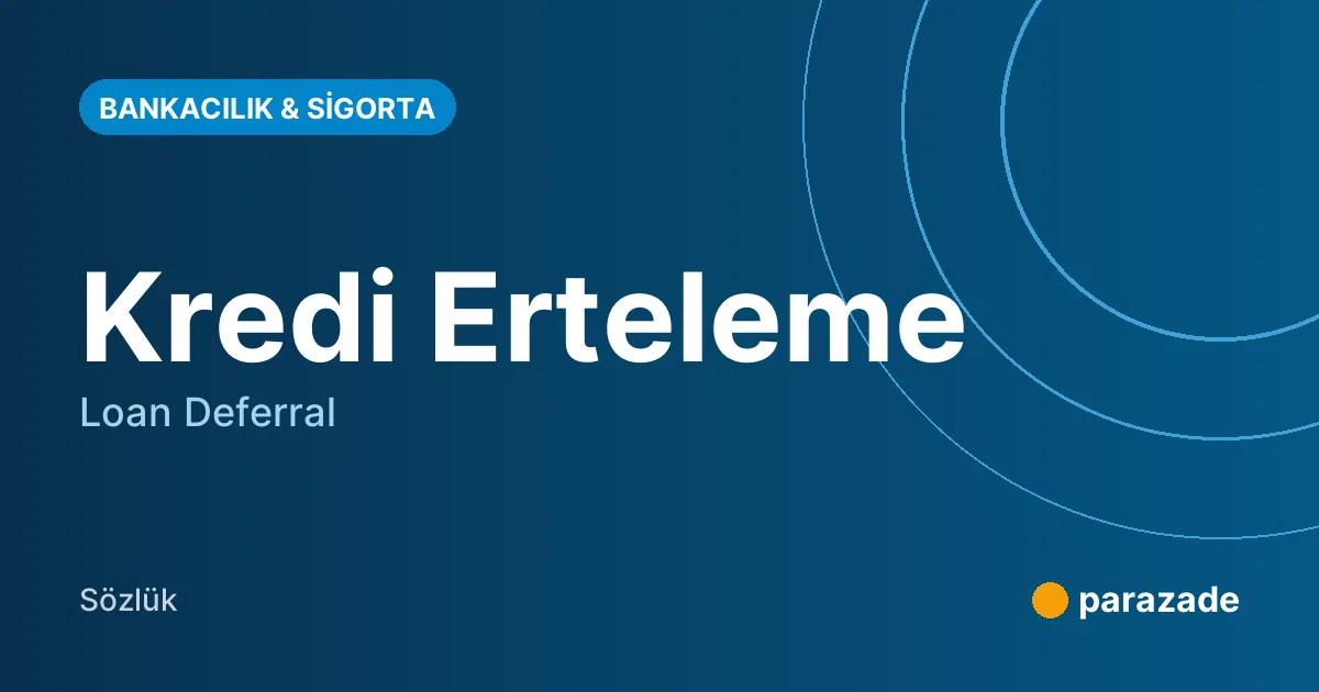 Kredi Erteleme nedir?
