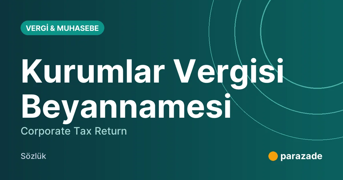 Kurumlar Vergisi Beyannamesi nedir?