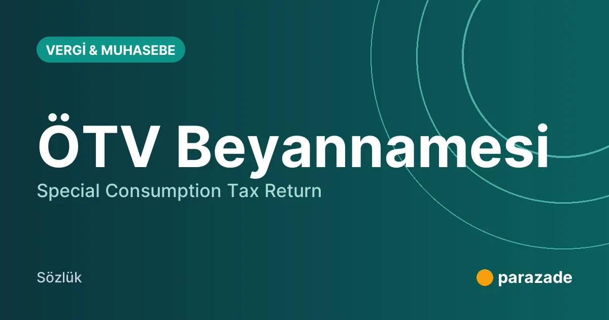 ÖTV Beyannamesi nedir?