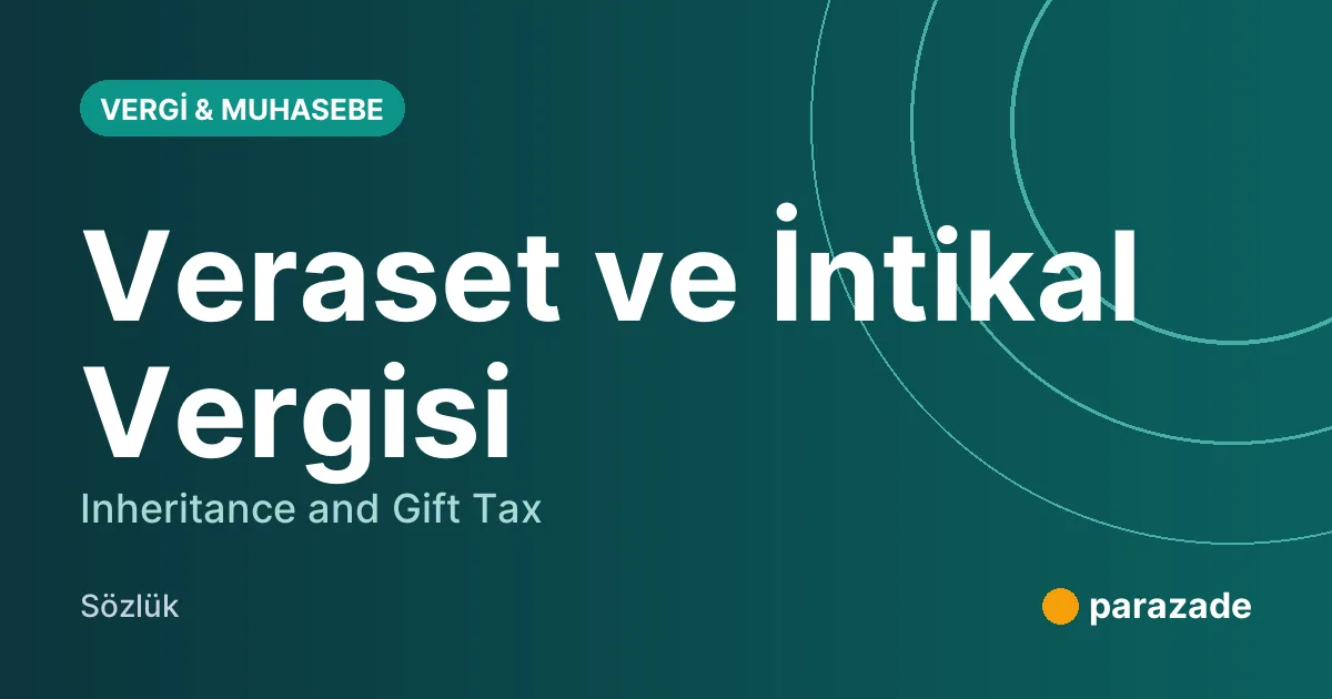 Veraset ve İntikal Vergisi nedir?