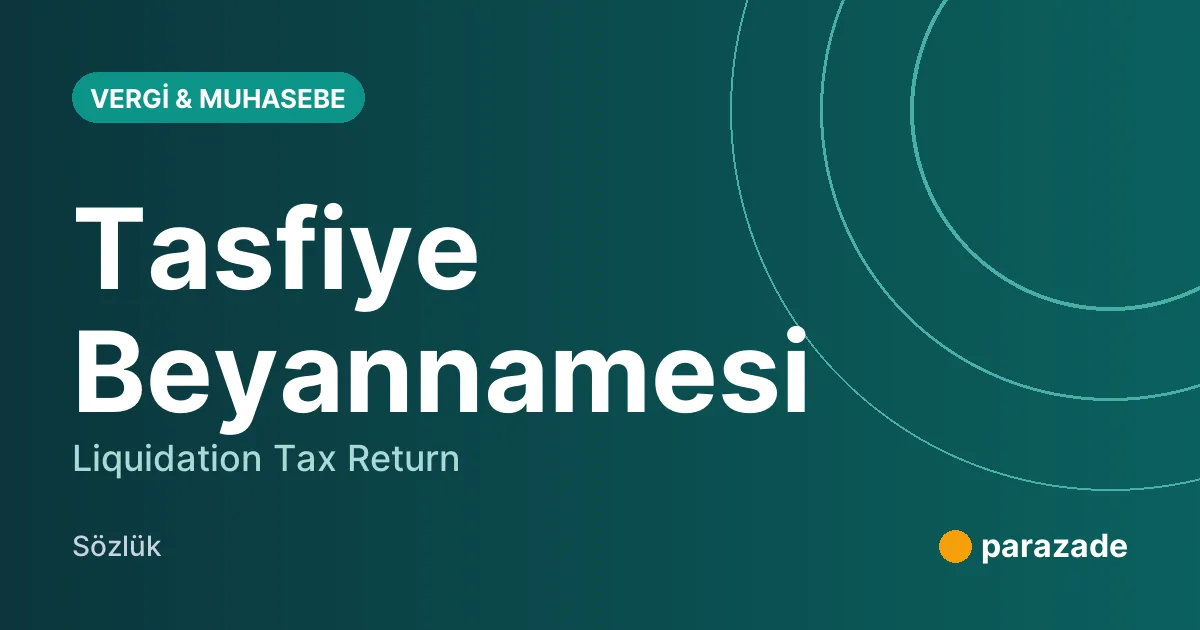 Tasfiye Beyannamesi nedir?