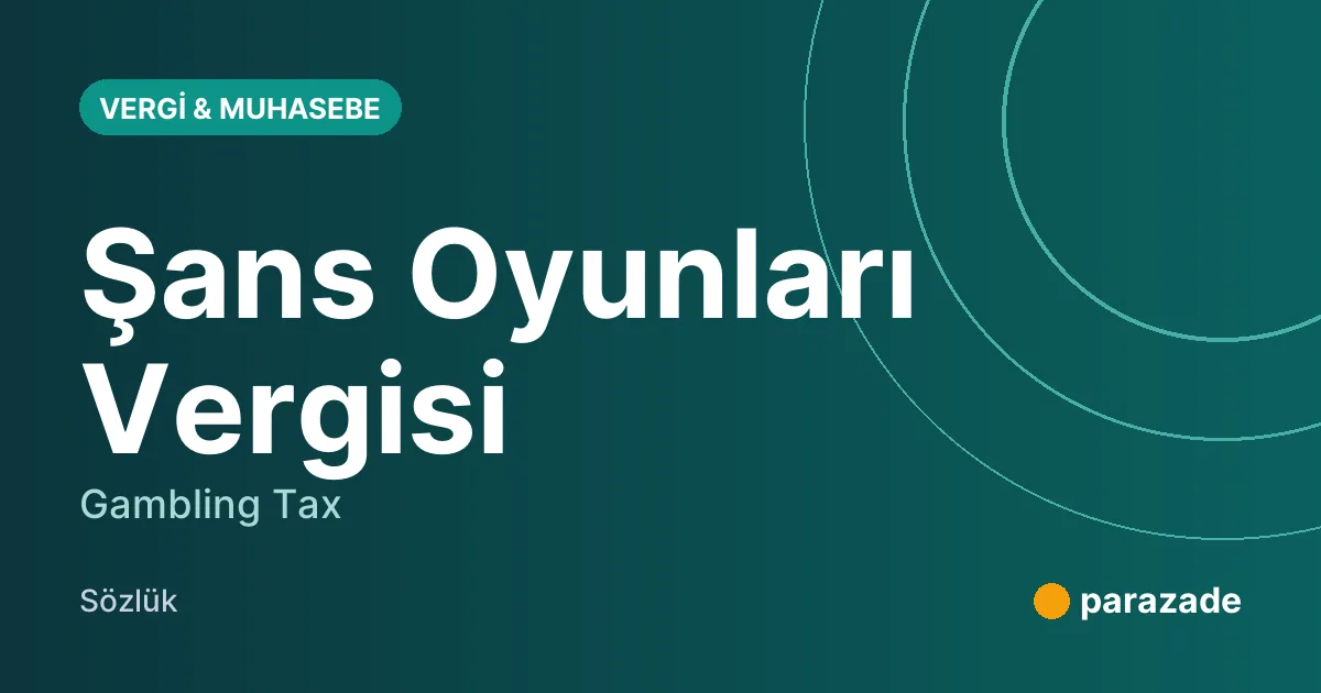 Şans Oyunları Vergisi nedir?
