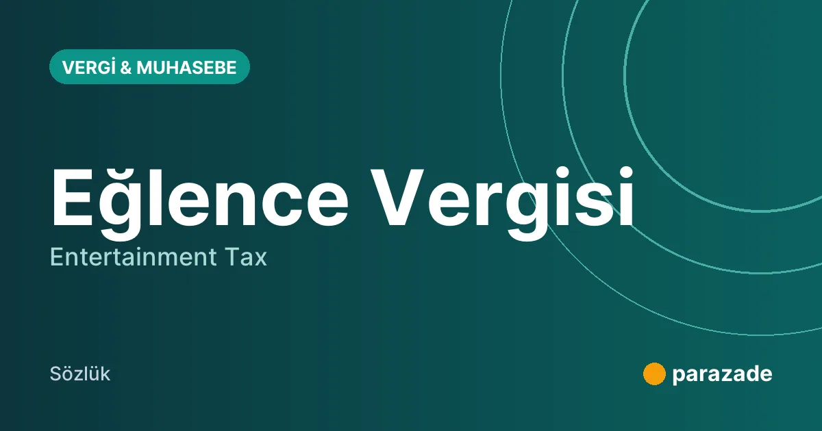 Eğlence Vergisi nedir?