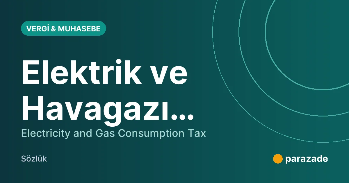 Elektrik ve Havagazı Tüketim Vergisi nedir?