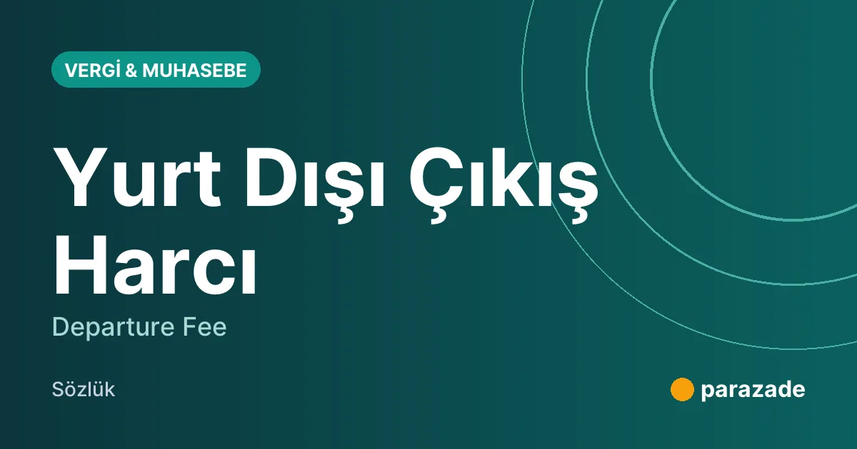Yurt Dışı Çıkış Harcı nedir?