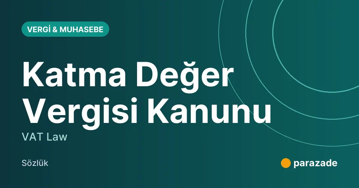 Katma Değer Vergisi Kanunu nedir?