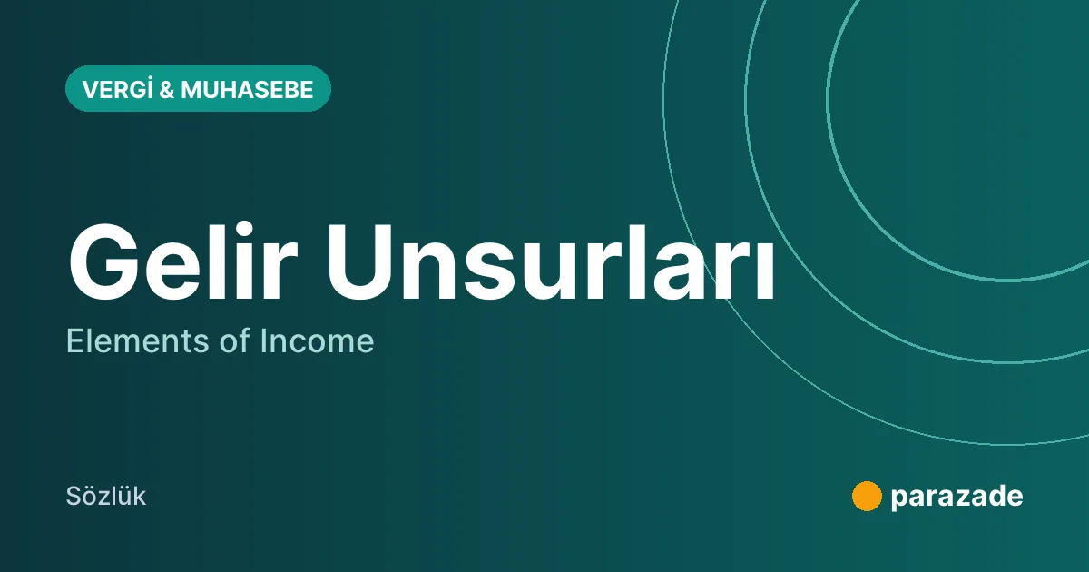 Gelir Unsurları nedir?