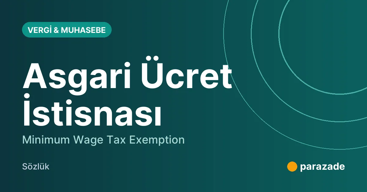 Asgari Ücret İstisnası nedir?
