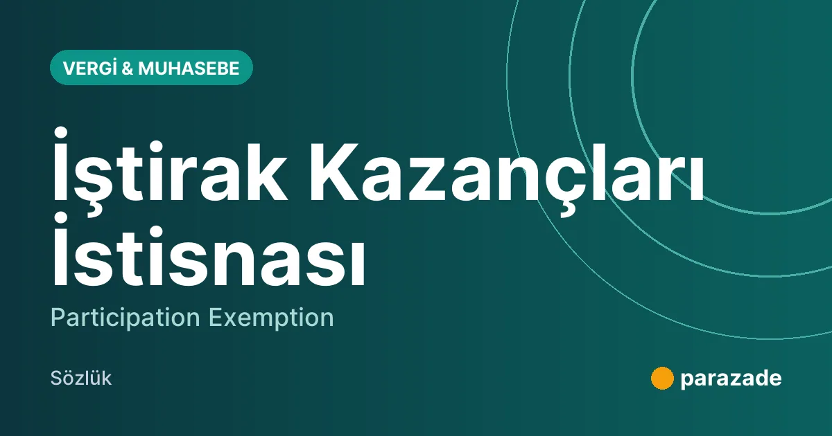 İştirak Kazançları İstisnası nedir?