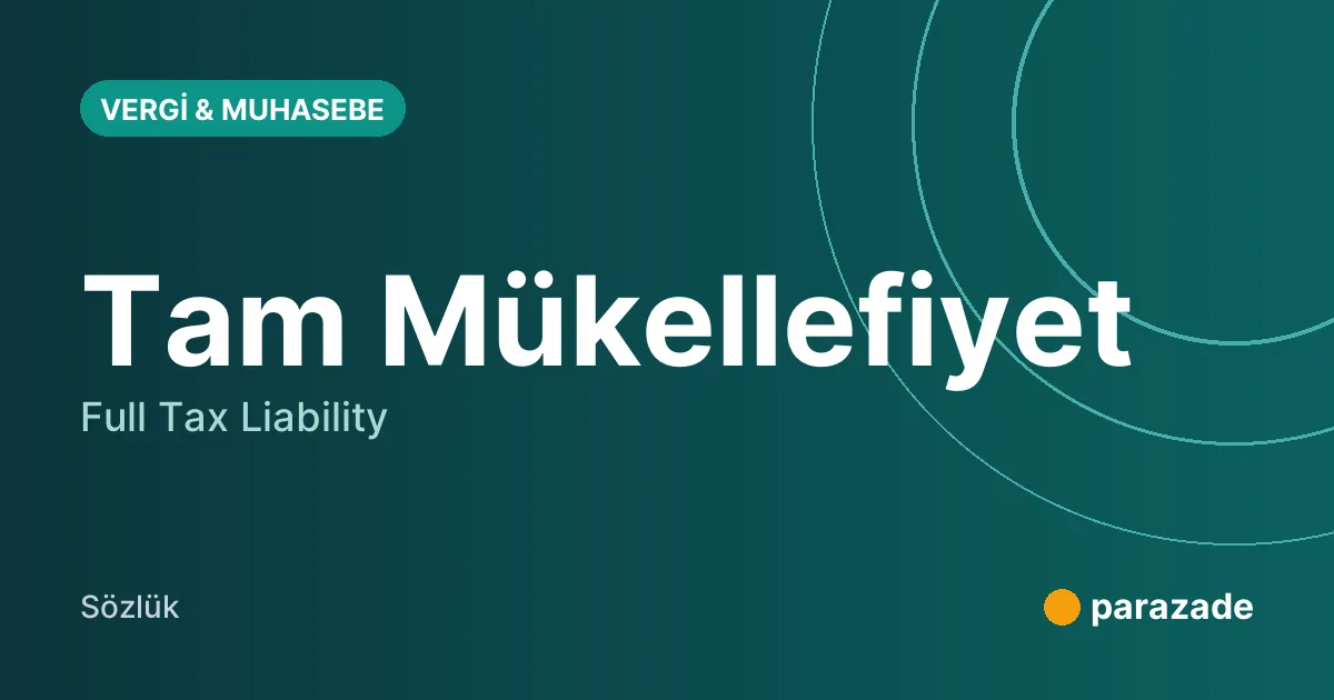 Tam Mükellefiyet nedir?