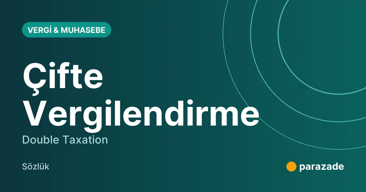 Çifte Vergilendirme nedir?