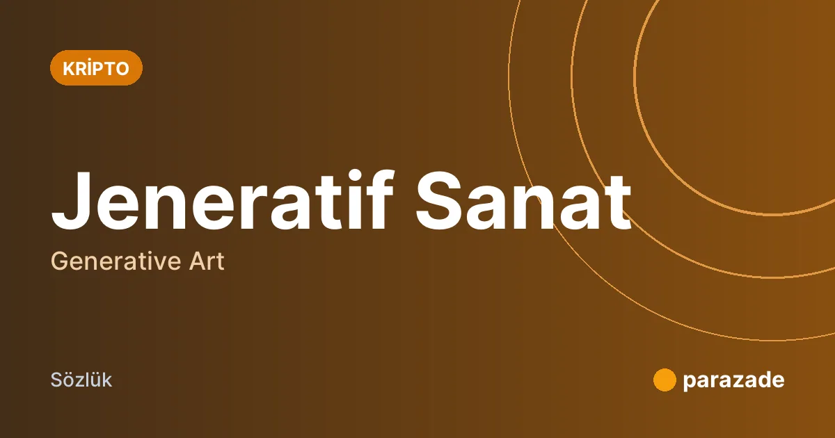 Jeneratif Sanat nedir?