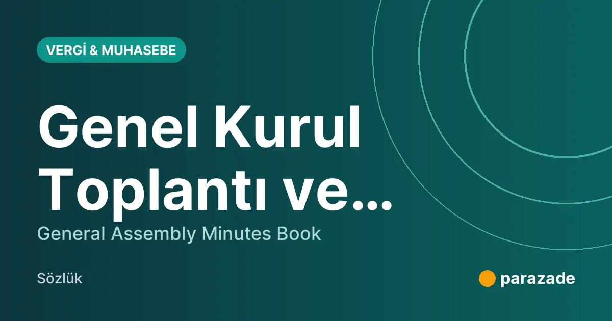 Genel Kurul Toplantı ve Müzakere Defteri nedir?