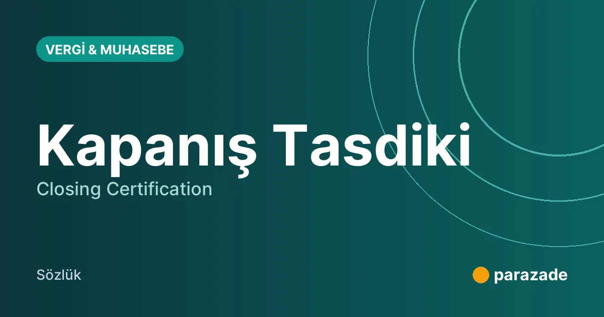 Kapanış Tasdiki nedir?
