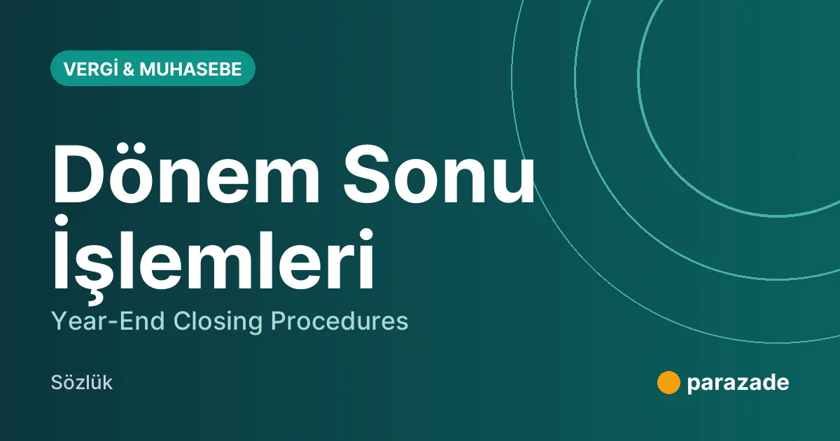 Dönem Sonu İşlemleri nedir?