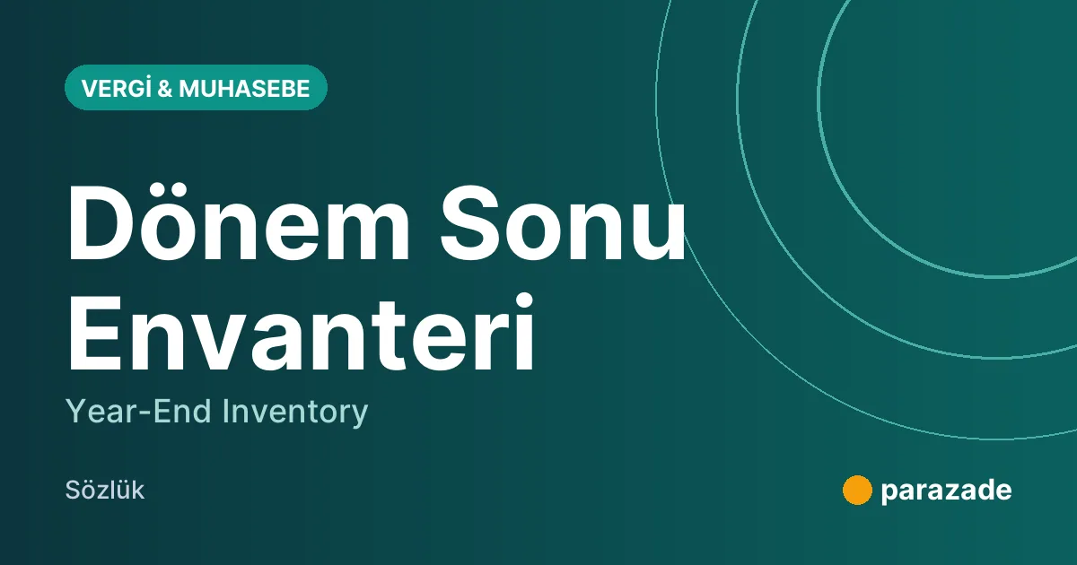 Dönem Sonu Envanteri nedir?