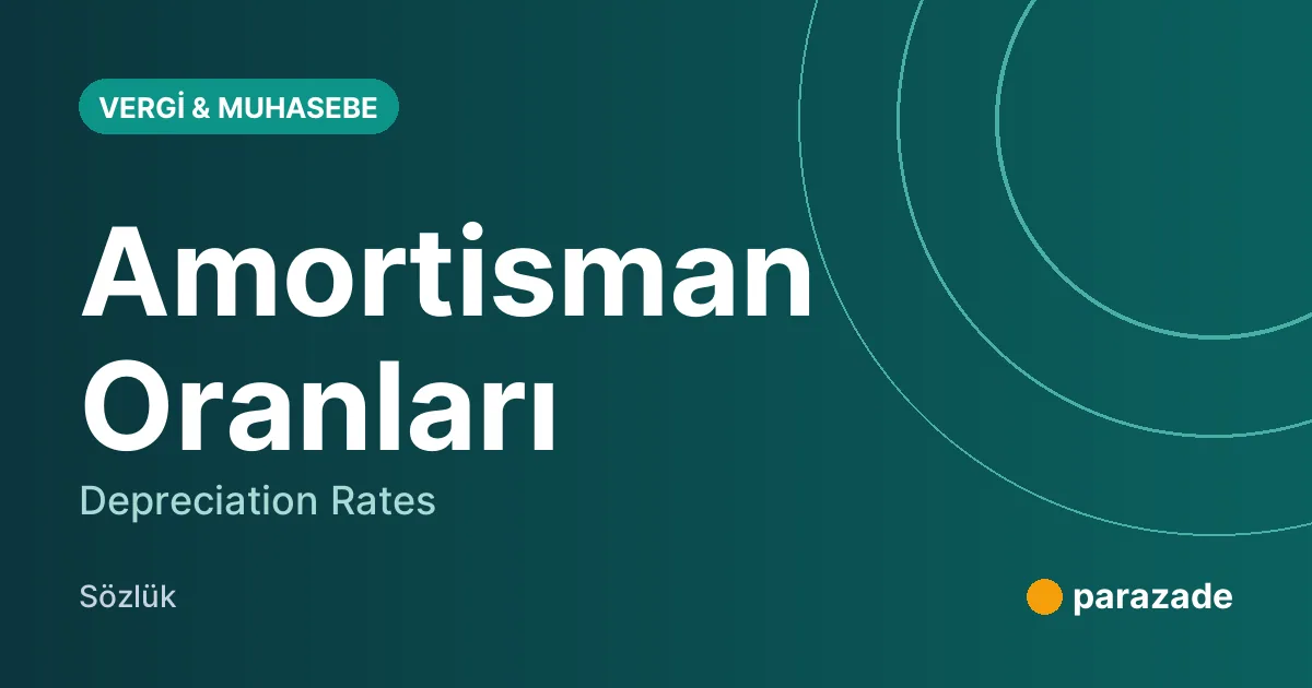 Amortisman Oranları nedir?