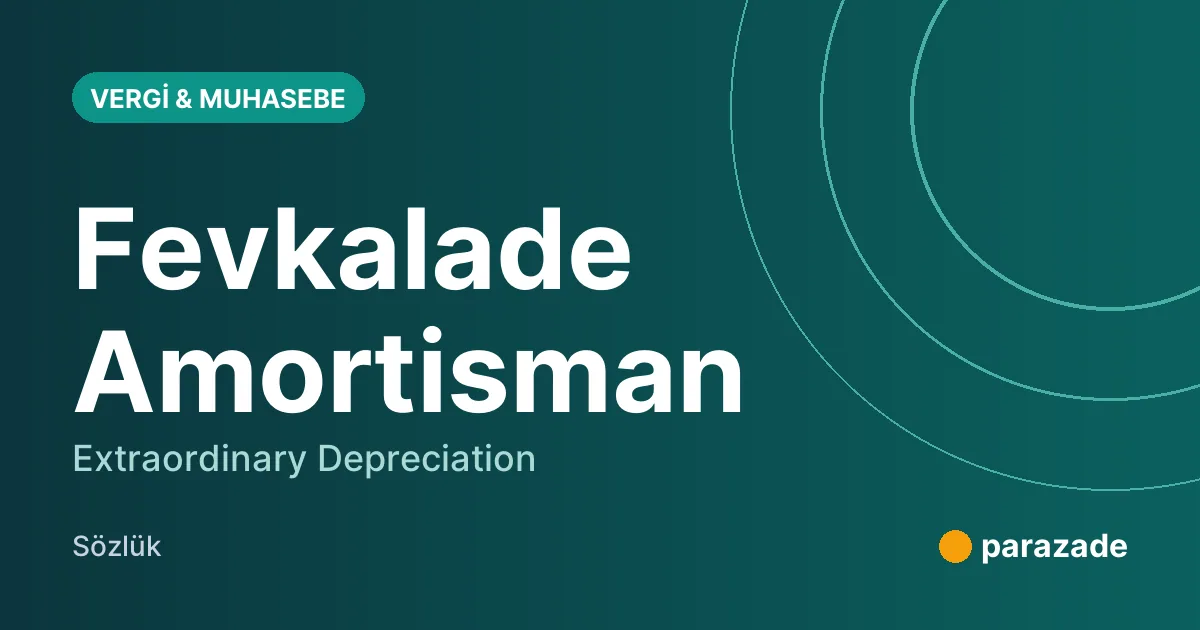 Fevkalade Amortisman nedir?