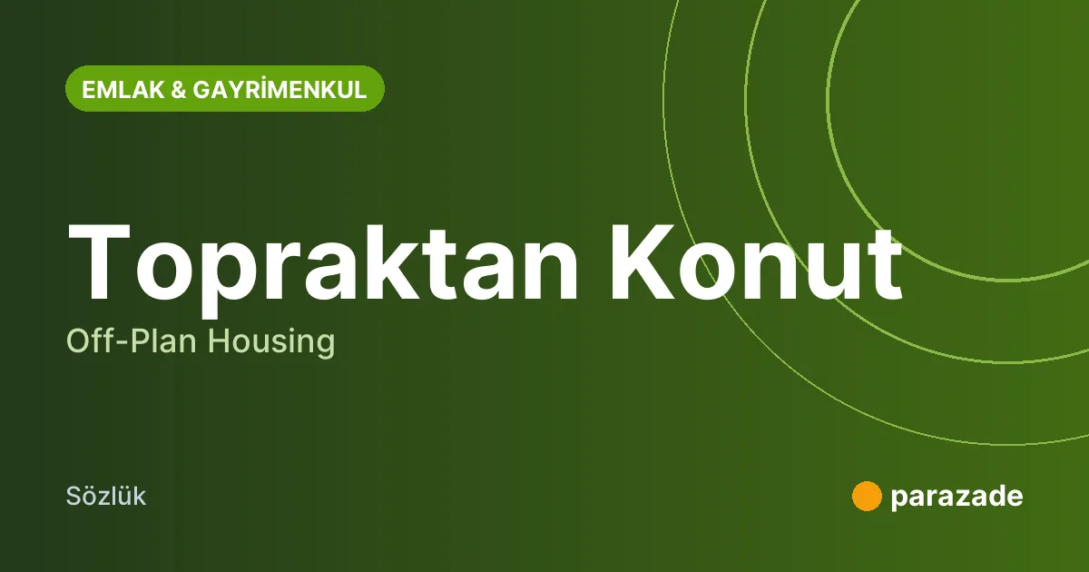 Topraktan Konut nedir?
