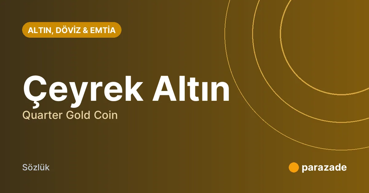 Çeyrek Altın nedir?