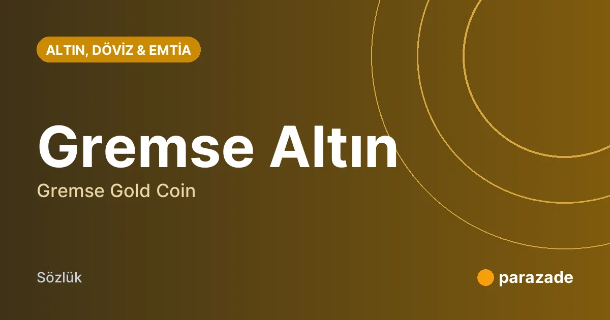 Gremse Altın nedir?