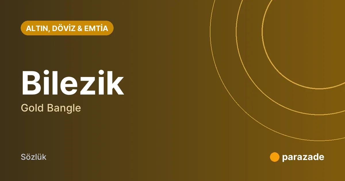 Bilezik nedir?