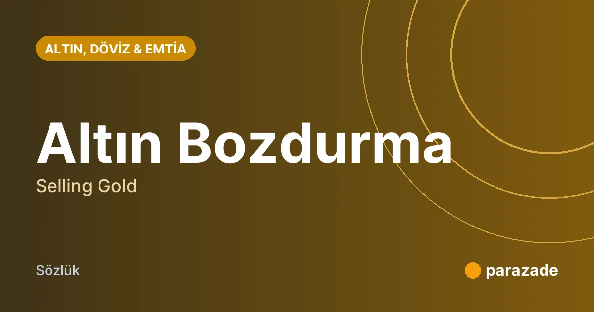 Altın Bozdurma nedir?
