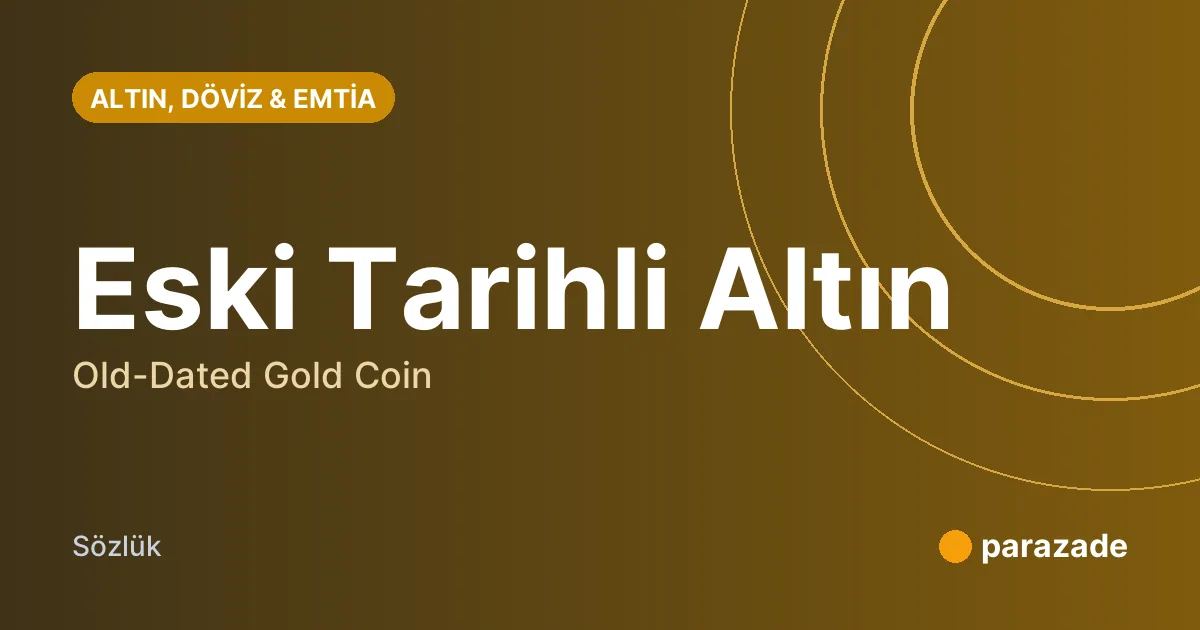 Eski Tarihli Altın nedir?