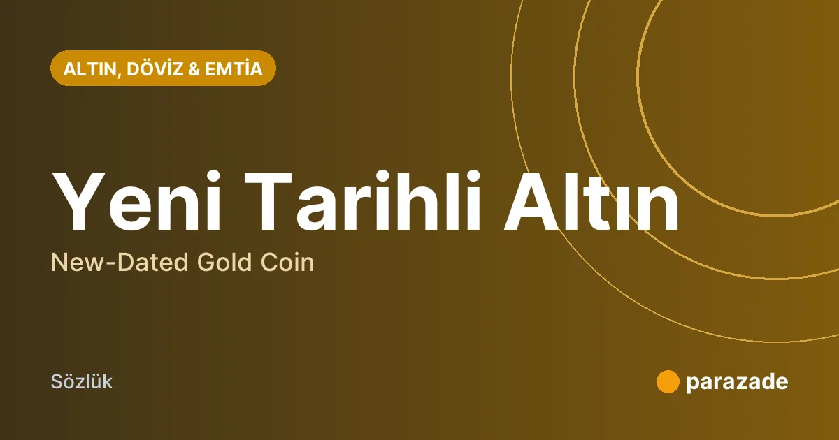 Yeni Tarihli Altın nedir?