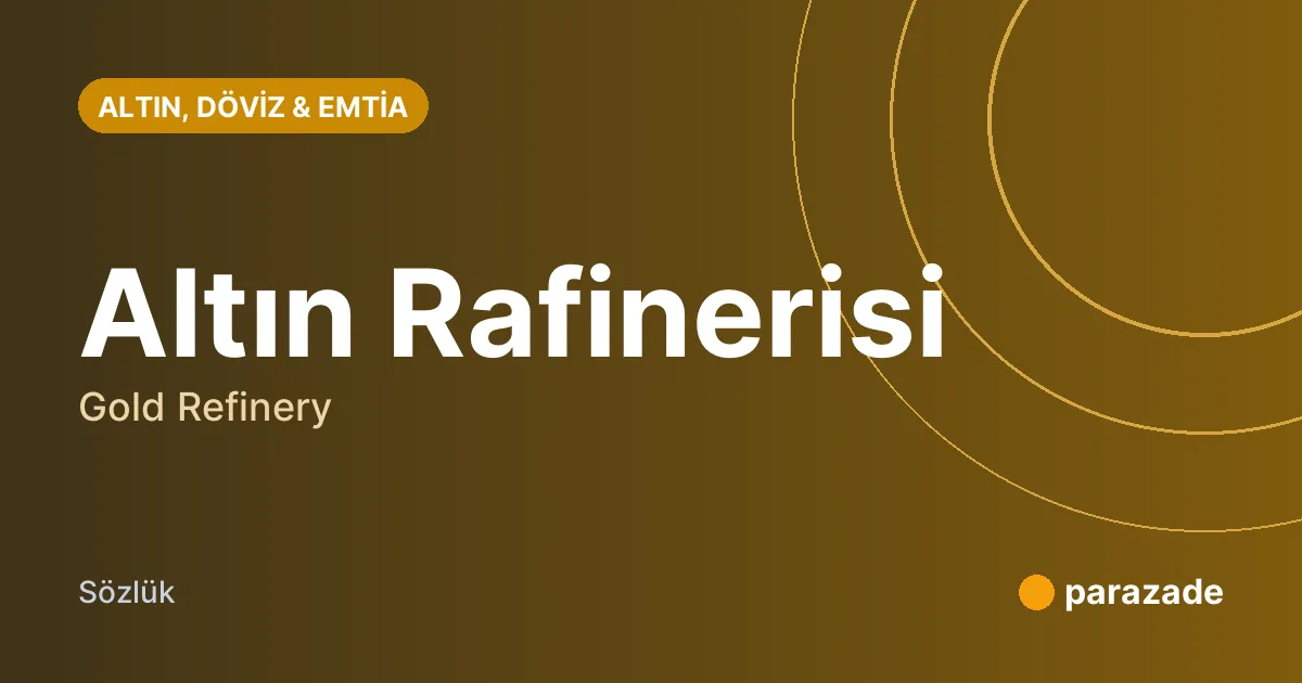 Altın Rafinerisi nedir?